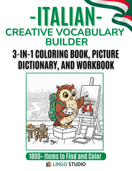 Italian: A Creative Vocabulary Builder: The 3-in-1 Coloring Book, Picture Dictionary, and Interactive Workbook
