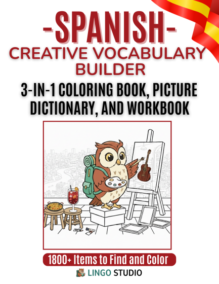 Spanish: A Creative Vocabulary Builder, The 3-in-1 Coloring Book, Picture Dictionary, and Interactive Workbook